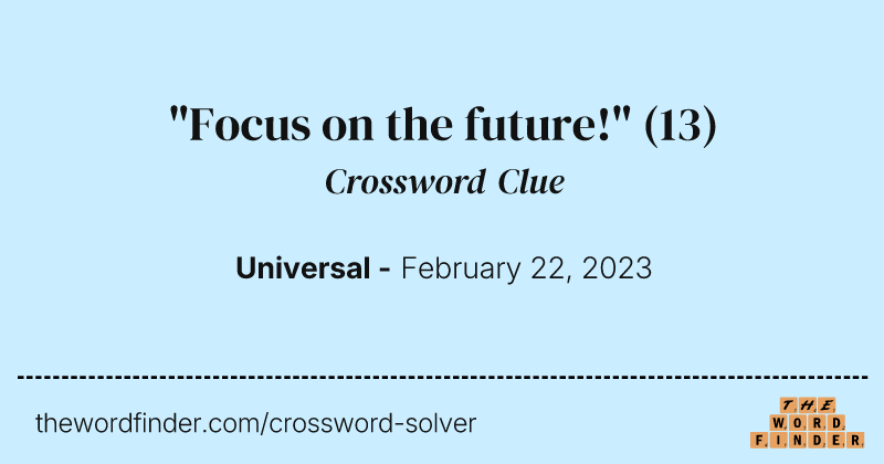 "Focus on the future!" crossword clue image