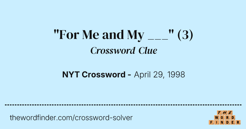 "For Me and My ___" crossword clue image