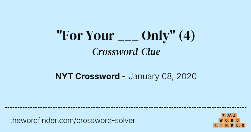 "For Your ___ Only" crossword clue image