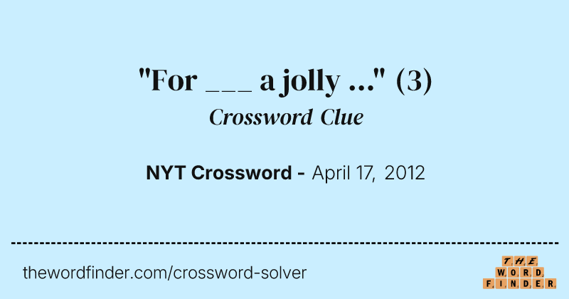"For ___ a jolly ..." crossword clue image