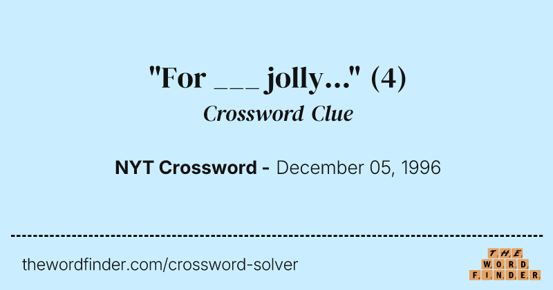 "For ___ jolly..." crossword clue image