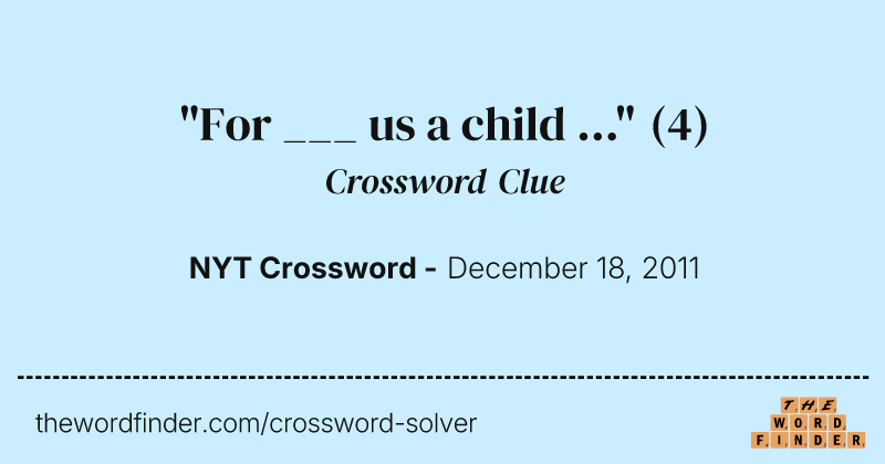 "For ___ us a child ..." crossword clue image