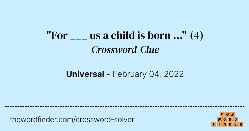 "For ___ us a child is born ..." crossword clue image