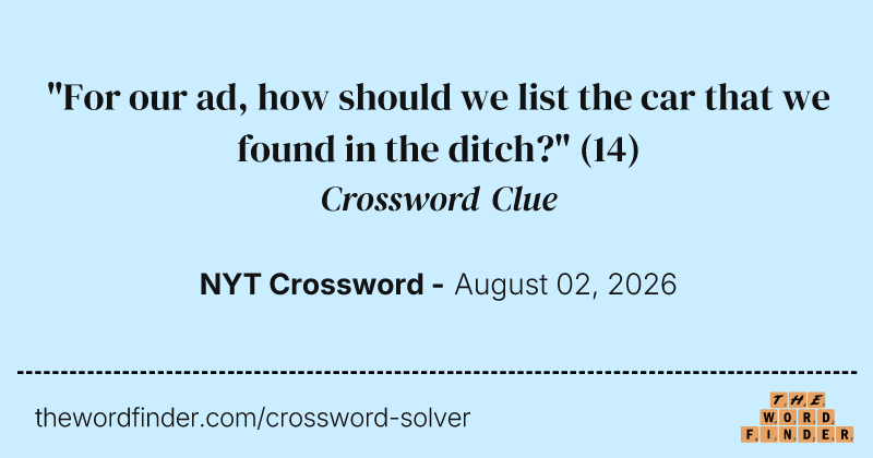 "For our ad, how should we list the car that we found in the ditch?" crossword clue image