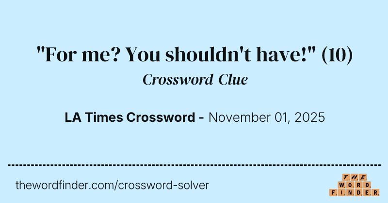"For me? You shouldn't have!" crossword clue image
