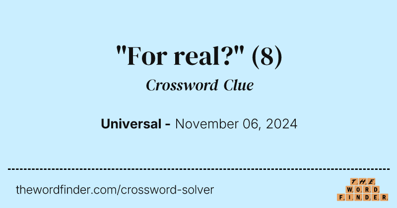 "For real?" crossword clue image