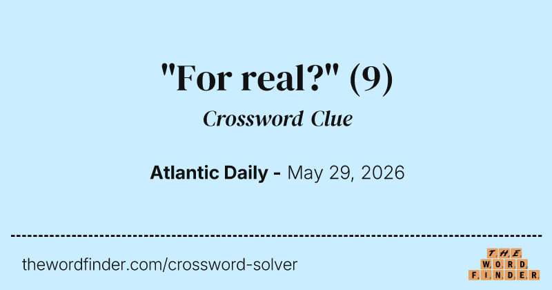 "For real?" crossword clue image