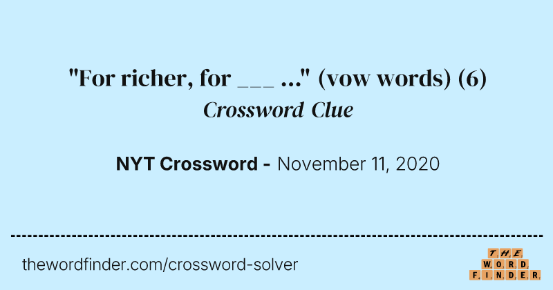 "For richer, for ___ ..." (vow words) crossword clue image