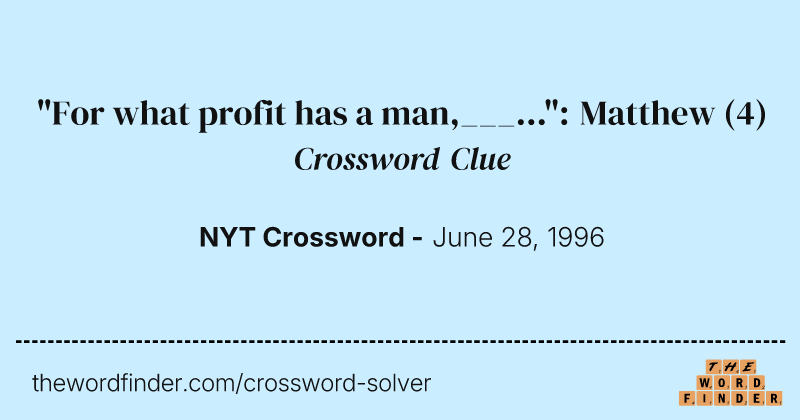 "For what profit has a man,___...": Matthew crossword clue image
