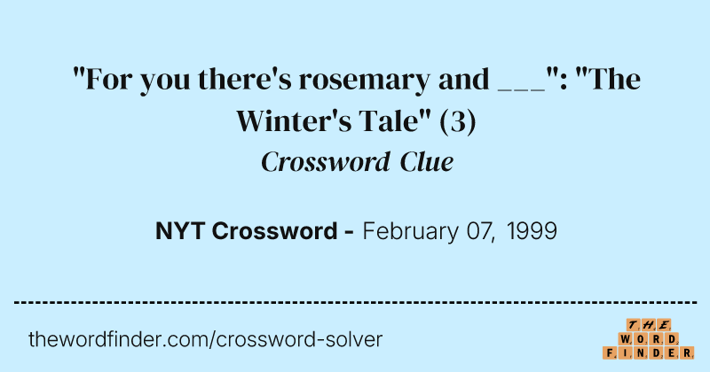 "For you there's rosemary and ___": "The Winter's Tale" crossword clue image