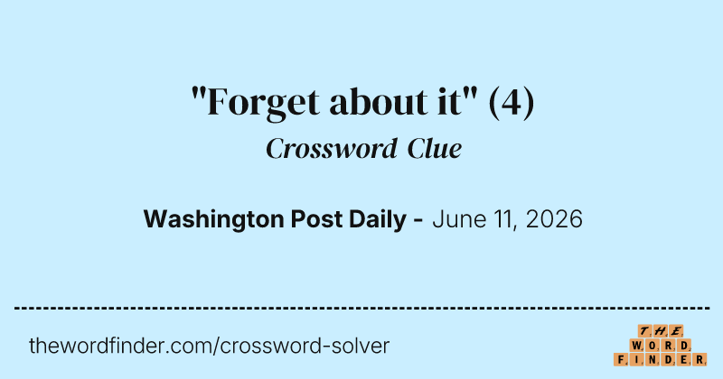 "Forget about it" crossword clue image