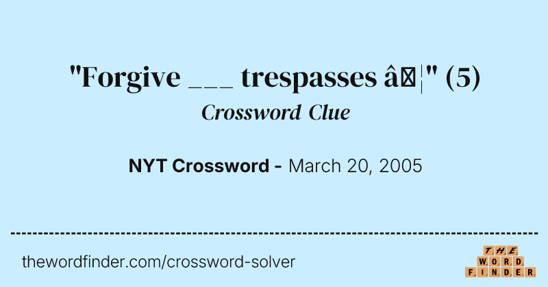 "Forgive ___ trespasses …" crossword clue image