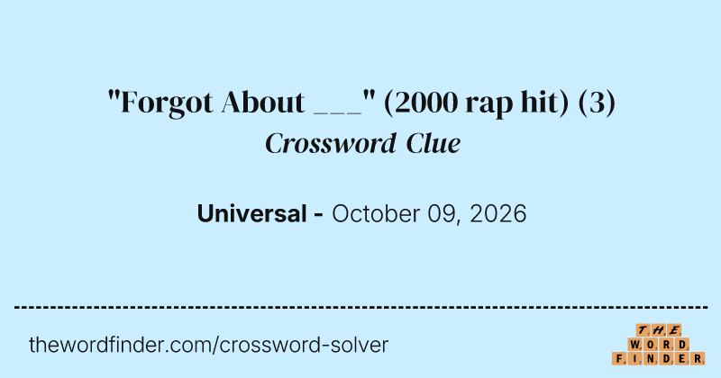 "Forgot About ___" (2000 rap hit) crossword clue image