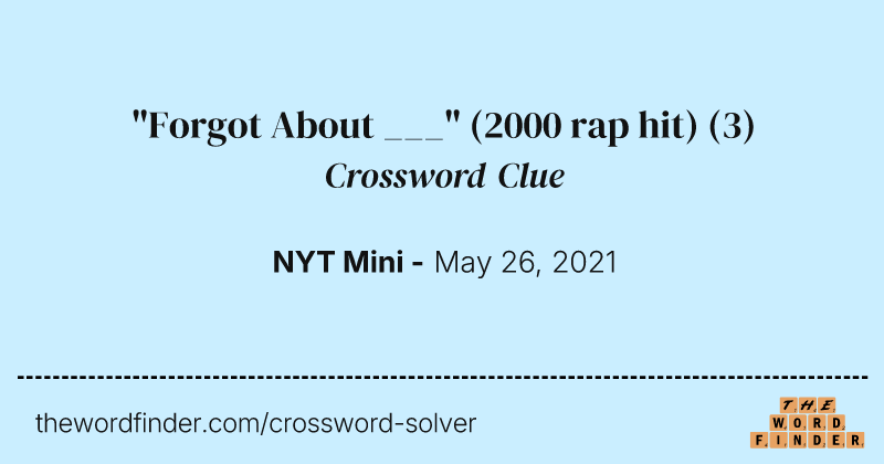 "Forgot About ___" (2000 rap hit) crossword clue image