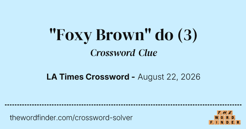 "Foxy Brown" do crossword clue image