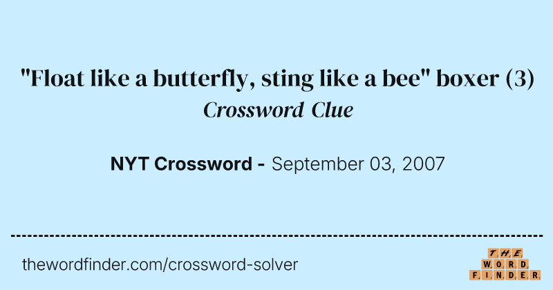 "Float like a butterfly, sting like a bee" boxer crossword clue image