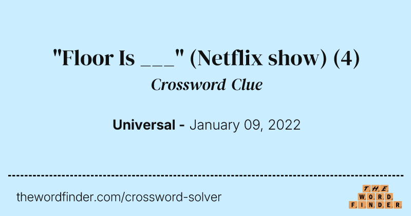 "Floor Is ___" (Netflix show) crossword clue image