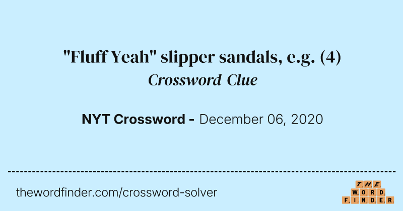 "Fluff Yeah" slipper sandals, e.g. crossword clue image
