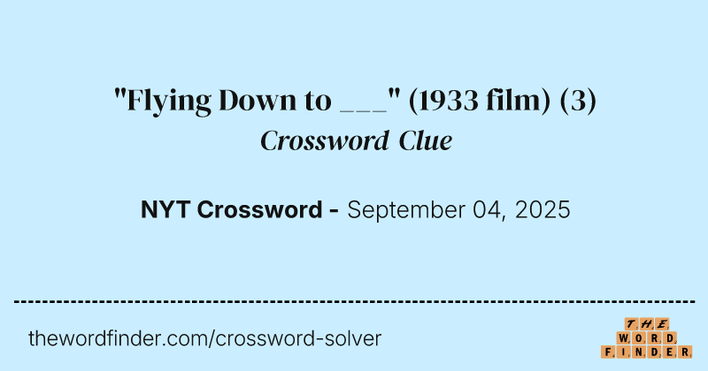 "Flying Down to ___" (1933 film) crossword clue image