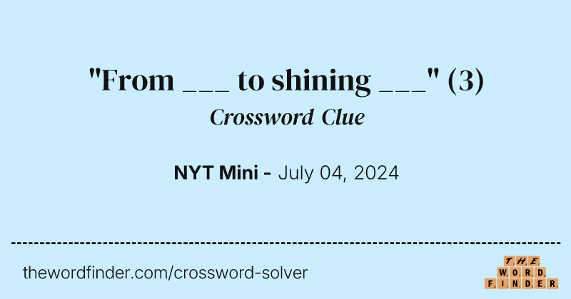 "From ___ to shining ___" crossword clue image