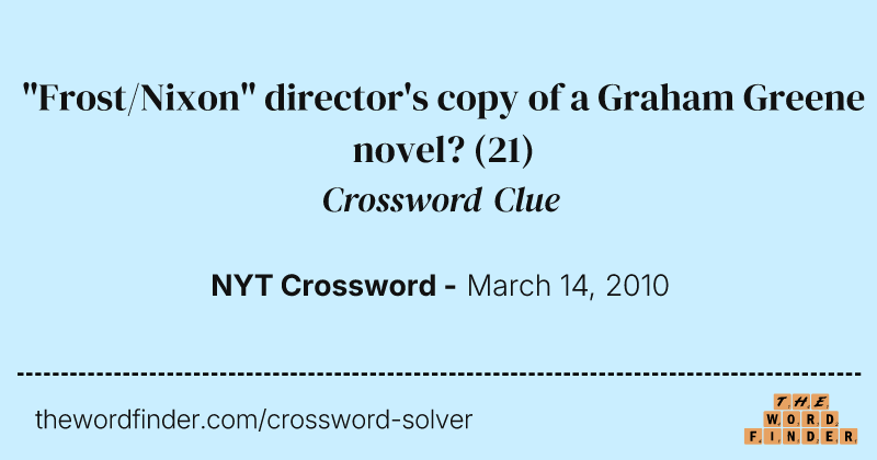 "Frost/Nixon" director's copy of a Graham Greene novel? crossword clue image