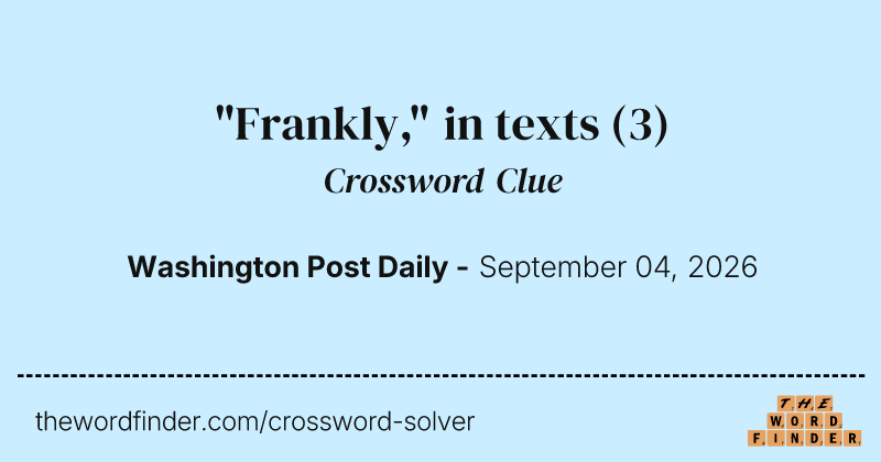 "Frankly," in texts crossword clue image