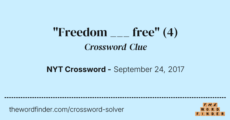 "Freedom ___ free" crossword clue image