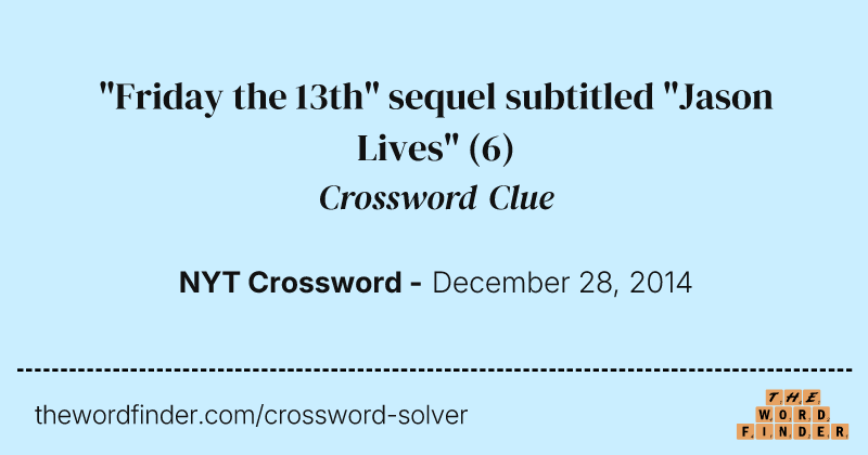 "Friday the 13th" sequel subtitled "Jason Lives" crossword clue image
