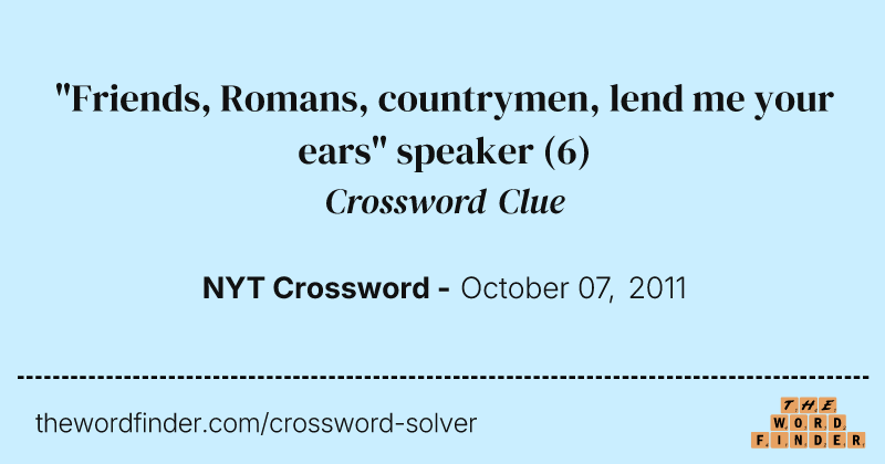 "Friends, Romans, countrymen, lend me your ears" speaker crossword clue image