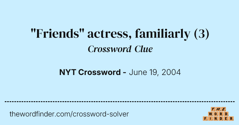 "Friends" actress, familiarly crossword clue image