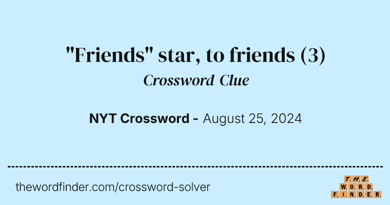 "Friends" star, to friends crossword clue image