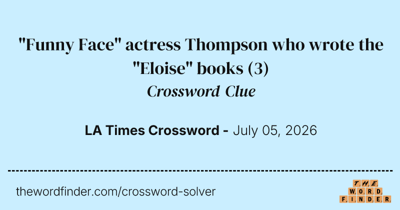 "Funny Face" actress Thompson who wrote the "Eloise" books crossword clue image