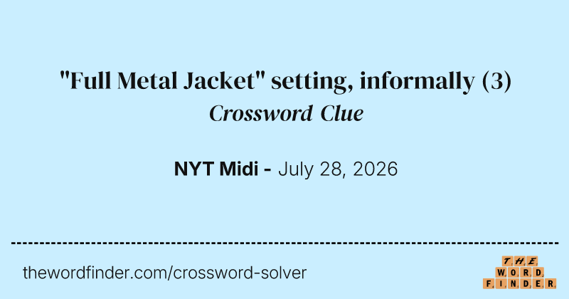 "Full Metal Jacket" setting, informally crossword clue image