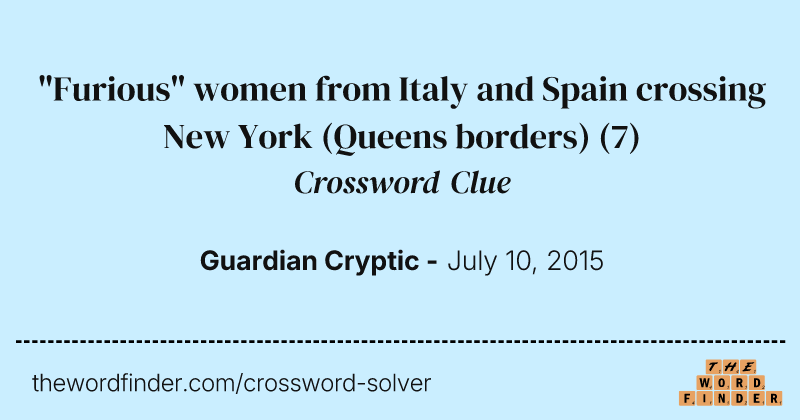 "Furious" women from Italy and Spain crossing New York (Queens borders) crossword clue image