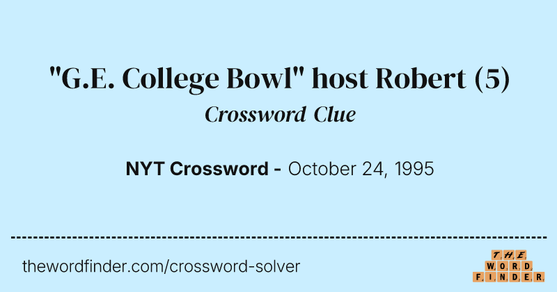 "G.E. College Bowl" host Robert crossword clue image