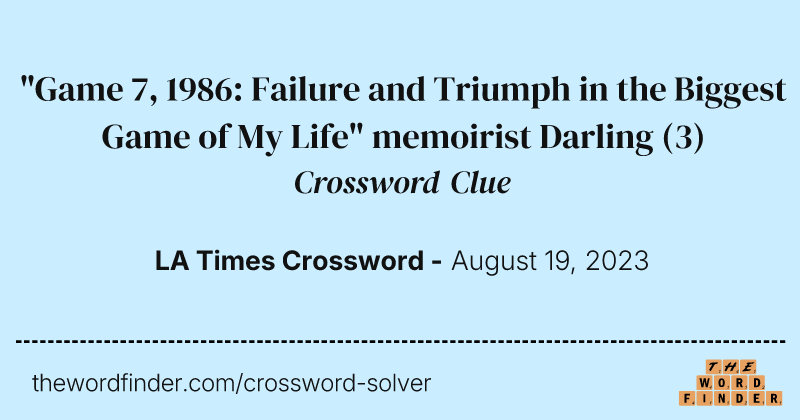 "Game 7, 1986: Failure and Triumph in the Biggest Game of My Life" memoirist Darling crossword clue image
