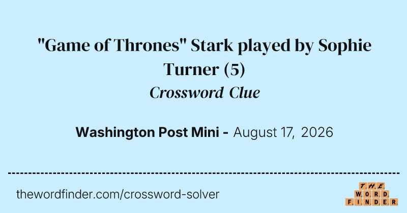 "Game of Thrones" Stark played by Sophie Turner crossword clue image