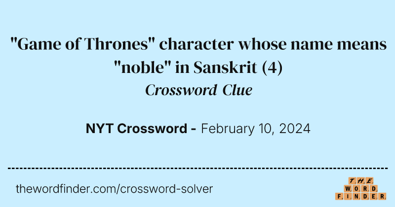 "Game of Thrones" character whose name means "noble" in Sanskrit crossword clue image