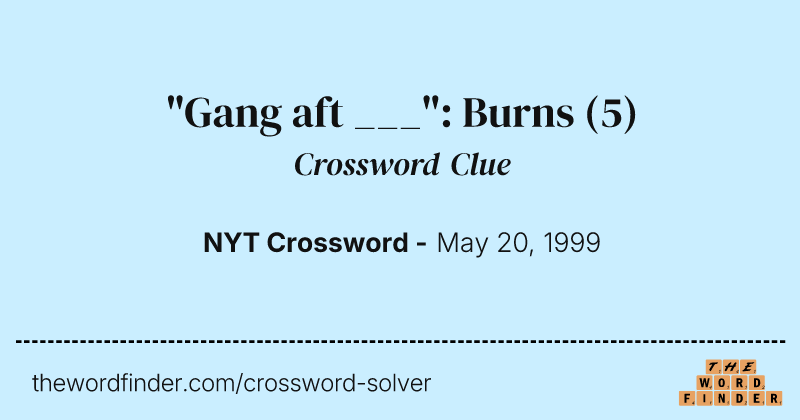 "Gang aft ___": Burns crossword clue image