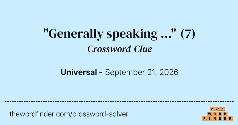 "Generally speaking ..." crossword clue image