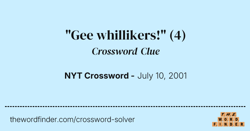 "Gee whillikers!" crossword clue image