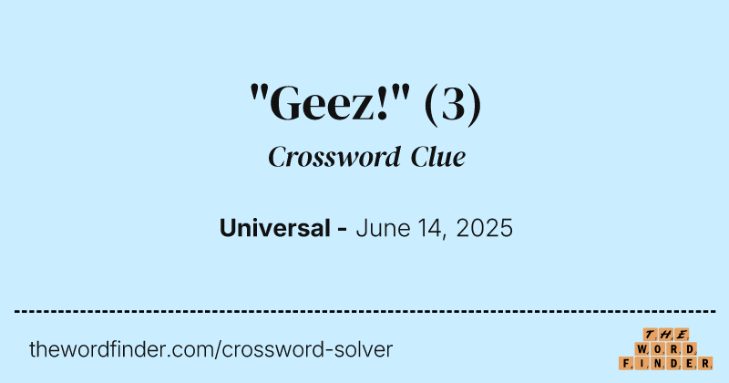 "Geez!" crossword clue image