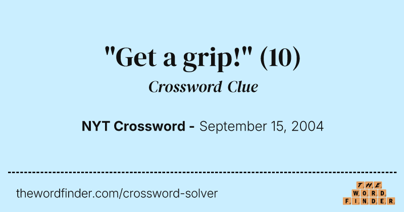 "Get a grip!" crossword clue image