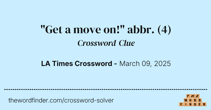 "Get a move on!" abbr. crossword clue image