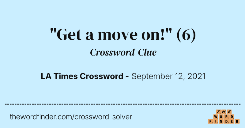 "Get a move on!" crossword clue image