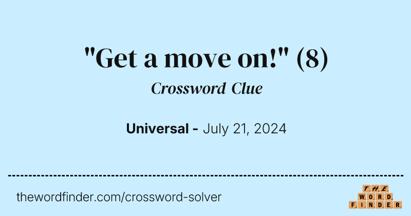 "Get a move on!" crossword clue image