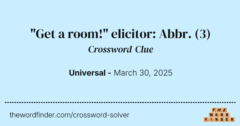 "Get a room!" elicitor: Abbr. crossword clue image