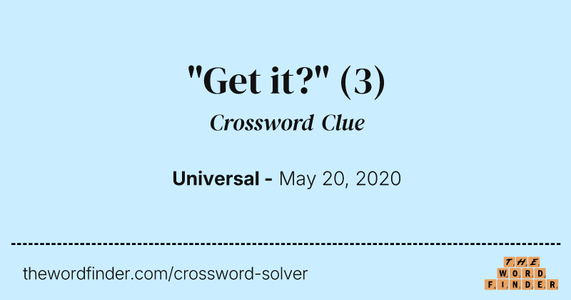 "Get it?" crossword clue image