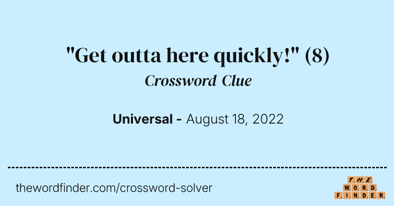 "Get outta here quickly!" crossword clue image