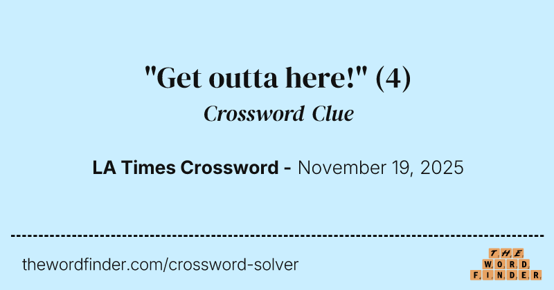 "Get outta here!" crossword clue image